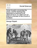 Some thoughts concerning the peace, and the thanksgiving appointed by authority to be observed for it. In a letter from an Elder to a Minister of the Church of Scotland.