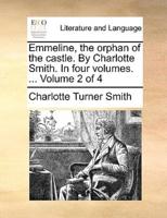 Emmeline, the orphan of the castle. By Charlotte Smith. In four volumes. ...  Volume 2 of 4