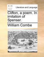 Clifton, a poem. In imitation of Spenser.