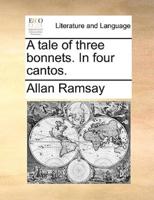 A tale of three bonnets. In four cantos.