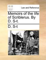 Memoirs of the life of Scriblerus. By D. S-t.