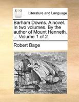 Barham Downs. A novel. In two volumes. By the author of Mount Henneth. ...  Volume 1 of 2