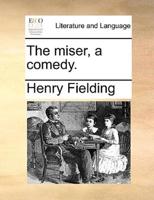 The miser, a comedy.