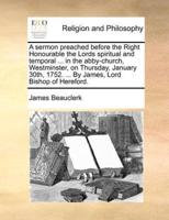 A sermon preached before the Right Honourable the Lords spiritual and temporal ... in the abby-church, Westminster, on Thursday, January 30th, 1752. ... By James, Lord Bishop of Hereford.