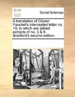 A translation of Citizen Fauchet's intercepted letter no. 10; to which are added extracts of no. 3 & 6. Bradford's second edition.