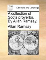 A collection of Scots proverbs. By Allan Ramsay.