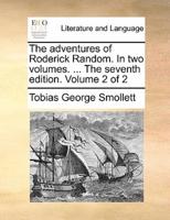The adventures of Roderick Random. In two volumes. ... The seventh edition. Volume 2 of 2