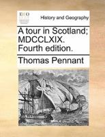 A tour in Scotland; MDCCLXIX. Fourth edition.
