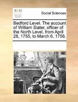 Bedford Level. The account of William Slater, officer of the North Level, from April 28, 1755, to March 6, 1756.