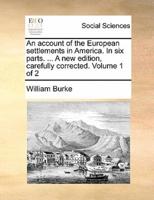An account of the European settlements in America. In six parts. ... A new edition, carefully corrected. Volume 1 of 2