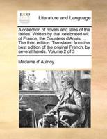 A collection of novels and tales of the fairies. Written by that celebrated wit of France, the Countess d'Anois. ... The third edition. Translated from the best edition of the original French, by several hands.  Volume 2 of 3