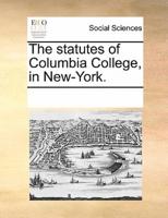 The statutes of Columbia College, in New-York.