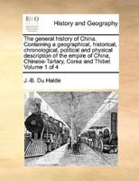 The general history of China. Containing a geographical, historical, chronological, political and physical description of the empire of China, Chinese-Tartary, Corea and Thibet  Volume 1 of 4