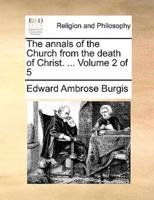 The annals of the Church from the death of Christ. ...  Volume 2 of 5