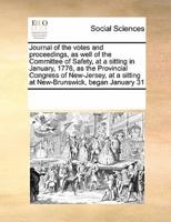 Journal of the votes and proceedings, as well of the Committee of Safety, at a sitting in January, 1776, as the Provincial Congress of New-Jersey, at a sitting at New-Brunswick, began January 31