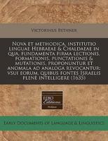 Nova Et Methodica, Institutio Linguae Hebraeae & Chaldaeae in Qua, Fundamenta Firma Lectionis, Formationis, Punctationis & Mutationis, Proponuntur Et Anomala Ad Analoga Revocantur