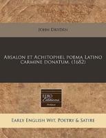 Absalon Et Achitophel Poema Latino Carmine Donatum. (1682)