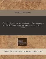 Ovid's Heroical Epistles. Englished by W.S. This May Be Reprinted, R.L.S. (1686)