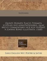 Quinti Horatii Flacci Poemata Scholiis Sive Annotationibus, Quae Brevis Commentarii Vice Esse Possint, a Joanne Bond Illustrata. (1660)