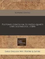Plutonis Concilium Ex Initio Quarti Libri Solymeidos. (1584)