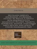 Miscellanea Variegata, Anagrammata, Epigrammata, Disticha