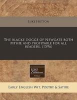 The Blacke Dogge of Newgate Both Pithie and Profitable for All Readers. (1596)
