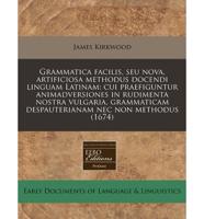 Grammatica Facilis, Seu Nova, Artificiosa Methodus Docendi Linguam Latinam