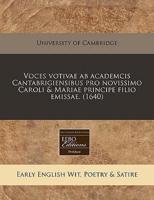 Voces Votivae AB Academcis Cantabrigiensibus Pro Novissimo Caroli & Mariae Principe Filio Emissae. (1640)