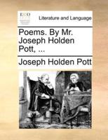 Poems. By Mr. Joseph Holden Pott, ...
