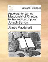 Answers for James Macdonald of Rineton, to the petition of poor Joseph Symon.