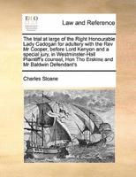 The trial at large of the Right Honourable Lady Cadogan for adultery with the Rev Mr Cooper, before Lord Kenyon and a special jury, in Westminster-Hall Plaintiff's counsel, Hon Tho Erskine and Mr Baldwin Defendant's