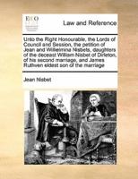 Unto the Right Honourable, the Lords of Council and Session, the petition of Jean and Willielmina Nisbets, daughters of the deceast William Nisbet of Dirleton, of his second marriage, and James Ruthven eldest son of the marriage