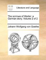 The sorrows of Werter: a German story.  Volume 2 of 2