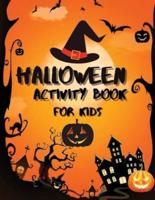Halloween Activity Book For Kids: An Amazing Workbook To Celebrate Trick Or Treat Learning / Fun ,Spooky ,Happy And Amazing Halloween Activities, Mazes ,Word Search ,Puzzles And More