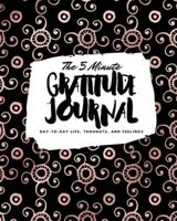 The 5 Minute Gratitude Journal: Day-To-Day Life, Thoughts, and Feelings (8x10 Softcover Journal)