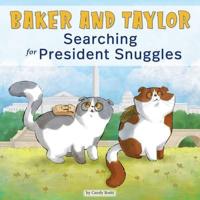 Baker and Taylor: Searching for President Snuggles
