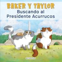 Baker Y Taylor: Buscando Al Presidente Acurrucos (Baker and Taylor: Searching for President Snuggles)