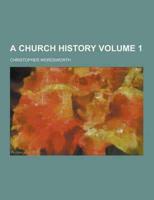 A Church History Volume 1