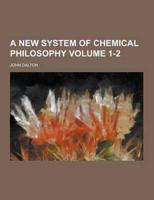 A New System of Chemical Philosophy Volume 1-2
