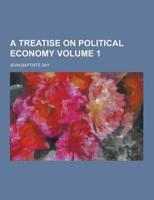 A Treatise on Political Economy Volume 1