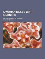 A Woman Killed With Kindness; And the Fair Maid of the West