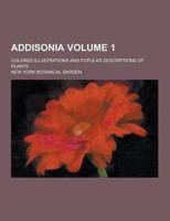 Addisonia; Colored Illustrations and Popular Descriptions of Plants Volume 1