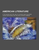 American Literature; A Text-Book for the Use of Schools and Colleges