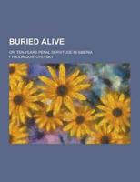 Buried Alive; Or, Ten Years Penal Servitude in Siberia