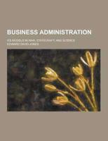 Business Administration; Its Models in War, Statecraft, and Science