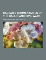 Caesar's Commentaries on the Gallic and Civil Wars