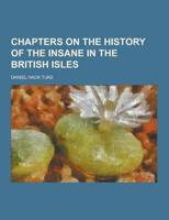 Chapters on the History of the Insane in the British Isles