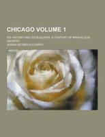 Chicago; Its History and Its Builders, a Century of Marvelous Growth Volume 1