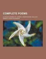 Complete Poems; A Child's Garden of Verses--Underwoods--Ballads