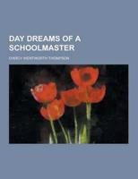 Day Dreams of a Schoolmaster